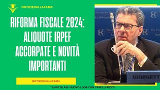 Riforma Fiscale 2024 Aliquote Irpef Accorpate e Novità Importanti [upl. by Curtice]