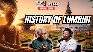 Episode 266 Basanta Bidari  History of Lumbini  Sushant Pradhan Podcast [upl. by Avevoneg79]