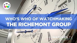 Whos Who of Watchmaking The Richemont Group [upl. by Rramahs711]