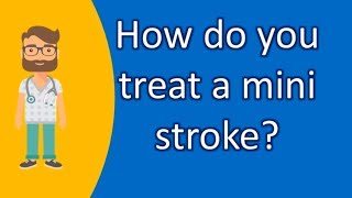 How do you treat a mini stroke   Good Health and More [upl. by Zednanreh]