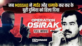 Operation Osirak  Mossads Legendary Saga That Saved The World  Espionage Stories Ep55 [upl. by Arev]