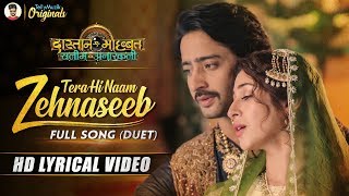 Zehnaseeb  Full Song Duet  Dastaan E Mohabbat  Salim Anarkali  HD Lyrical Video [upl. by Kinimod726]