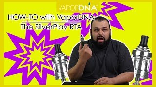 HowTo With VaporDNA  Building The Silverplay RTA Rebuildable Tank Atomizer [upl. by Ed]