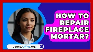 How To Repair Fireplace Mortar  CountyOfficeorg [upl. by Okimat]