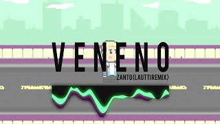 VENENO  ZANTO LAUTTI REMIX DROP [upl. by Ettevroc43]