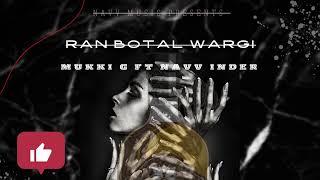 Ran Botal Wargi  Mukki G ft Navv Inder  Manifesto  Reborn EP  New Punjabi Song 2024 [upl. by Hnirt658]