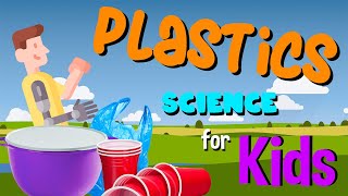 Plastics  Science for Kids [upl. by Loella876]