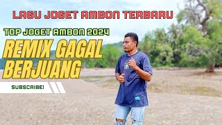 LAGU JOGET AMBON TERBARU 2024 REMIX GAGAL BERJUANG [upl. by Mall]