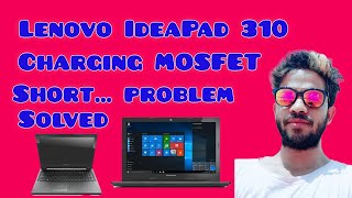 Lenovo IdeaPad 310 Charging MOSFET Short Repair Full video [upl. by Christin]