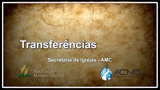 Transferências  Secretaria de Igrejas [upl. by Siekram876]