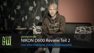 Nikon D600 Review  Liveview Probleme Video und mehr  gwegnerde [upl. by Elokin]