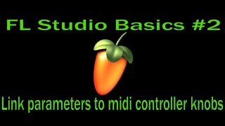 FL Studio Basics 2  Link parameters to midi controller knobs [upl. by Htezzil]