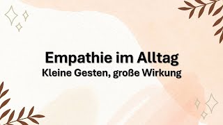 Empathie im Alltag  Kleine Gesten große Wirkung [upl. by Anirdnajela]