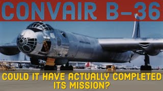 The Convair B36 Peacemaker  Could it have actually completed its mission [upl. by Nimesay904]