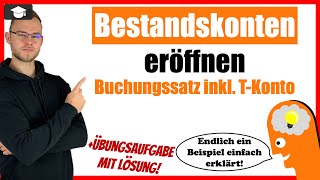 Bestandskonten eröffnen im TKonto und mit Buchungssatz [upl. by Eerized]