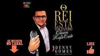 Reggae Gospel  Denny Gomes  Classicos da Harpa Cristã  CD O Rei está voltando Completo [upl. by Ryon]