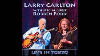 Larry Carlton amp Robben Ford  Live in Tokyo  Full Album [upl. by Remliw]