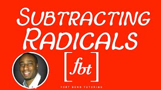 Subtracting Radical Expressions fbt [upl. by Airtap475]