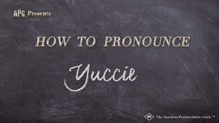 How to Pronounce Yuccie Real Life Examples [upl. by Haramat]