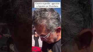 Osorio reprobó la agresión a Javier Aguirre en Honduras 🇭🇳 [upl. by Reggi]