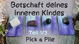 🔮13  Botschaft deines Inneren Kindes🔮Pick a Pile🔮Auswahlorakel [upl. by Flin626]