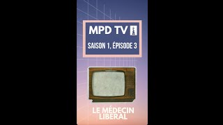 MPD TV Saison 1 Épisode 3 un médecin libéral cest quoi [upl. by Sabba]