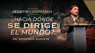 ¿Hacia dónde se dirige el mundo  Desayuno Conferencia  Dr Armando Alducin [upl. by Milon654]