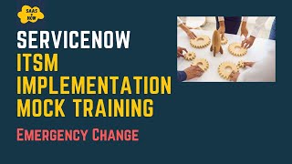 19 Emergency Change in ServiceNow ServiceNow ITSM Implementation Mock Training [upl. by Gurolinick937]