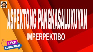 ASPEKTONG PANGKASALUKUYAN  IMPERPEKTIBO  NAGAGANAP [upl. by Checani67]