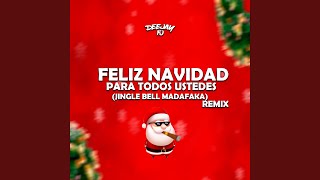 Feliz Navidad para Todos Ustedes Jingle Bell Madafaka Remix [upl. by Rucker873]