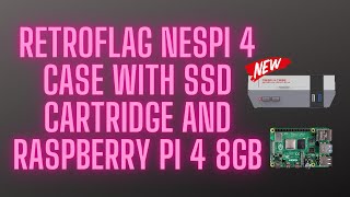 RetroFlag NesPi 4 Case with SSD Cartridge and Raspberry Pi 4 8GB [upl. by Ymmij169]