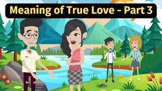 Meaning Of True Love Part 3  Practice English Conversation [upl. by Nylleoj]