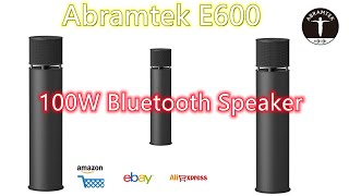 Abramtek E600 Bluetooth Speaker High Power 100W  Boom Bass Loud Stereo Sound TWS Pairing [upl. by Kerns332]