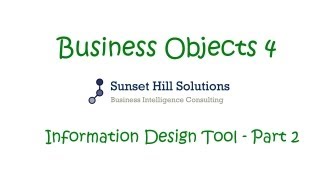 Business Objects 4  Information Design Tool  Part 2 [upl. by Raila]