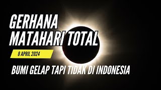 GERHANA MATAHARI TOTAL 8 April 2024 TERNYATA  INDONESIA tidak dilintasi [upl. by Snapp461]