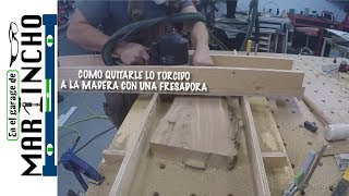 Como quitar lo torcido a la madera con una fresadora [upl. by Marozas552]