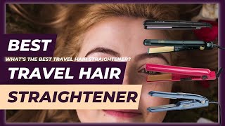 What’s the Best Travel Hair Straightener Top 5 Best Travel Flat Iron [upl. by Yggep]