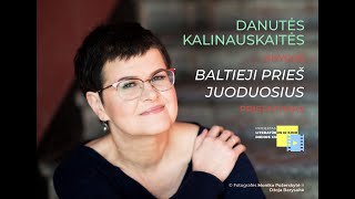 Danutės Kalinauskaitės knygos „Baltieji prieš juoduosius“ pristatymas [upl. by Housum]