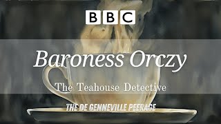 Baroness Orczy  The Teahouse Detective 🎧 The de Genneville Peerage 📻 RadioBoxBBC [upl. by Nahte]