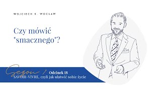 Savoirvivre Odcinek 18 Czy mówić quotsmacznegoquot [upl. by Margret]