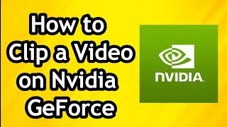 How to Clip a Video on Nvidia GeForce Experience [upl. by Ilanos784]