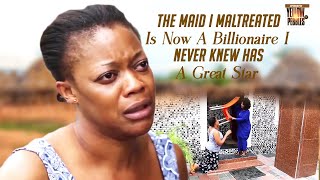 The Maid I Maltreated Is Now A Billionaire I Never Knew Has A Great Star Nigerian Movies [upl. by Yoshi414]