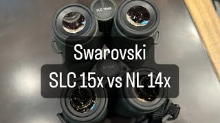 Swarovski Binoculars NL 14x vs 15x SLC [upl. by Aneloaup]