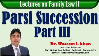 Parsi Succession Part III  Section 54 of Indian Succession Act 1925  Lectures on Family Law [upl. by Niamreg971]