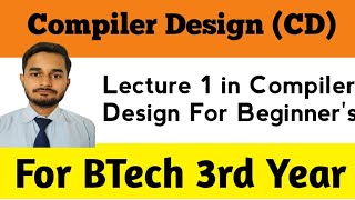 Compiler Design  Lec 1 in Compiler Design for beginners  Compiler Design CD [upl. by Nnaassilem834]