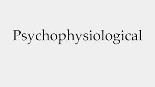 How to Pronounce Psychophysiological [upl. by Aim196]