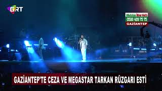 Gaziantepte Ceza Ve Megastar Tarkan Rüzgarı Esti [upl. by Ynotna]