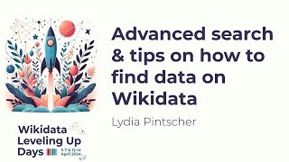 Advanced search amp tips on how to find data on Wikidata Wikidata Leveling Up Days 2024 [upl. by Leuqar]