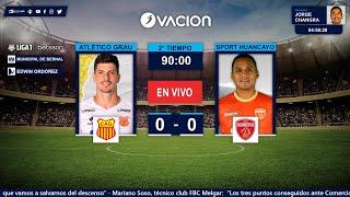 LIGA 1 BETSSON  CLAUSURA F15  Atlético Grau vs Sport Huancayo por RADIO OVACION [upl. by Eirolam558]