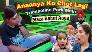 Anaanya Ko Chot Lagi Trampoline Park Mein  Maza Bahut Aaya  RS 1313 VLOGS  Ramneek Singh 1313 [upl. by Yesnik]